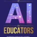 The Power of AI for Educators: Revolutionize teaching to stay competitive, dramatically reduce workload, and personalize learning to increase student ... and motivation. (The Power Of AI Series)